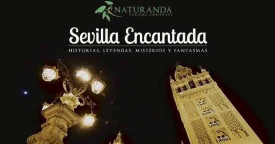 Sevilla encantada, historia, leyendas y misterio