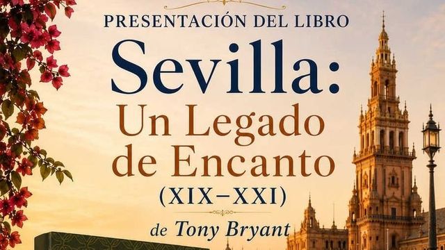 Presentación del libro de Tony Bryant: "Sevilla: Un legado con encanto (siglos XIX-XXI)"