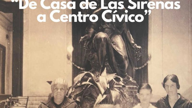 Exposición Fotográfica: 'De Casa de Las Sirenas a Centro Cívico'